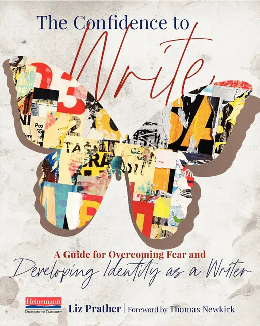 The Confidence to Write: A Guide for Overcoming Fear and Developing Identity as a Writer - Paperback