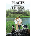 Places I've Been, Things I've Seen - Paperback
