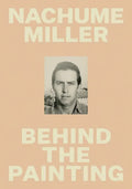 Nachume Miller: Behind the Painting - Hardcover