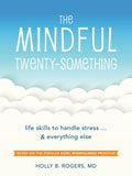 The Mindful Twenty-Something: Life Skills to Handle Stress...and Everything Else - Paperback