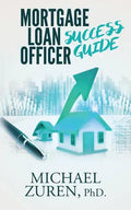 Mortgage Loan Officer Success Guide - Paperback