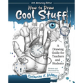 How to Draw Cool Stuff: A Drawing Guide for Teachers and Students: 10th Anniversary Edition - Paperback