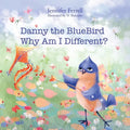Danny The Bluebird: Why Am I Different? - Paperback