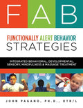 FAB Functionally Alert Behavior Strategies: Integrated Behavioral, Developmental, Sensory, Mindfulness & Massage Treatment - Paperback