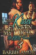 Thug Kisses Between My Thighs 3: (His BBW Forever) - Paperback