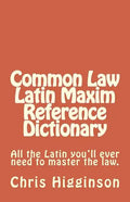 Common Law Latin Maxim Reference Dictionary - Paperback