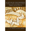 An Outline of Cynic Philosophy: Antisthenes of Athens and Diogenes of Sinope in Diogenes Laertius Book Six - Paperback