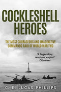 Cockleshell Heroes: The Most Courageous and Imaginative Commando Raid of World War Two - Paperback