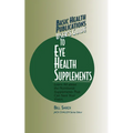 Basic Health Publications User's Guide to Eye Health Supplements: Learn All about the Nutritional Supplements That Can Save Your Vision - Paperback