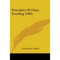 Principles Of Class Teaching (1902) - Paperback