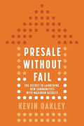 PreSale Without Fail: The Secret to Launching New Communities with Maximum Results - Paperback