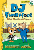 DJ Funkyfoot: Give Cheese a Chance (DJ Funkyfoot #2) - Hardcover