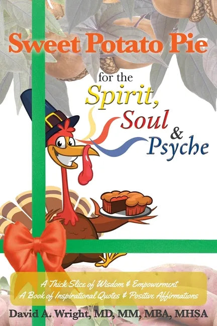 Sweet Potato Pie for the Spirit, Soul & Psyche: A Thick Slice of Wisdom and Empowerment A Book of Inspirational Quotes and Positive Affirmations - Paperback