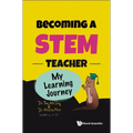 Becoming a STEM Teacher: My Learning Journey - Paperback