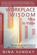 Workplace Wisdom for 9 to thrive: Proven tactics and hacks to get ahead in today's workplace - Paperback