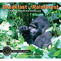 Breakfast in the Rainforest: A Visit with Mountain Gorillas - Paperback