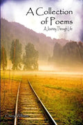 A Collection of Poems: A Journey through Life - Paperback