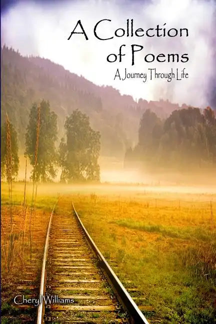 A Collection of Poems: A Journey through Life - Paperback