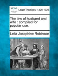The Law of Husband and Wife: Compiled for Popular Use. - Paperback