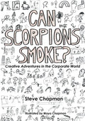 Can Scorpions Smoke? Creative Adventures in the Corporate World - Paperback