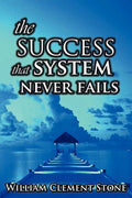 The Success System That Never Fails: The Science of Success Principles - Paperback