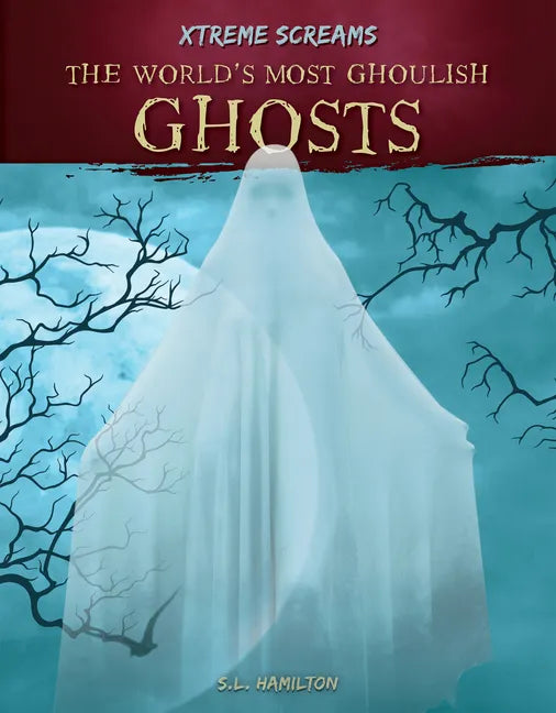 World's Most Ghoulish Ghosts - Library Binding