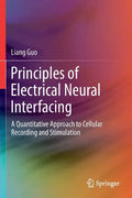 Principles of Electrical Neural Interfacing: A Quantitative Approach to Cellular Recording and Stimulation - Paperback