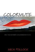 Colormute: Race Talk Dilemmas in an American School - Paperback