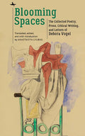 Blooming Spaces: The Collected Poetry, Prose, Critical Writing, and Letters of Debora Vogel - Paperback