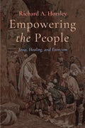 Empowering the People: Jesus, Healing, and Exorcism - Hardcover