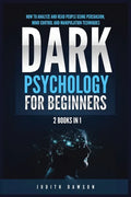 Dark Psychology for Beginners: 2 Books in 1: How to Analyze and Read People Using Persuasion, Mind Control and Manipulation Techniques - Paperback