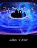 The Secrets of Time Travel - Paperback