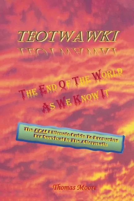 Teotwawki: The End Of The World As We Know It - Paperback