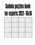 Sudoku puzzles book for experts 2021- 16x16 - Paperback