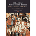 Ukrainian Witchcraft Trials: Volhynia, Podolia, and Ruthenia, 17th-18th Centuries - Paperback