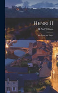 Henri II: His Court and Times - Hardcover