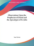 Observations Upon the Prophecies of Daniel and the Apocalypse of St. John - Paperback