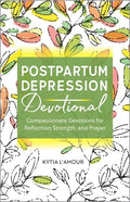 Postpartum Depression Devotional: Compassionate Devotions for Reflection, Strength, and Prayer - Paperback