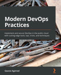 Modern DevOps Practices: Implement and secure DevOps in the public cloud with cutting-edge tools, tips, tricks, and techniques - Paperback