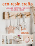 Eco-Resin Crafts: 30 Hand-Crafted Projects for the Home - Paperback