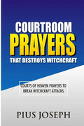 Courtroom Prayers that Destroy Witchcraft: Courts of Heaven Prayers to Break Witchcraft Attacks - Paperback
