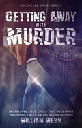 Getting Away With Murder: 15 Chilling Cold Cases That Will Make You Think Twice About Going Outside - Paperback