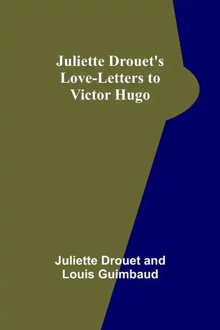 Juliette Drouet's Love-Letters to Victor Hugo - Paperback