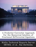 A Predictor-Corrector Approach for the Numerical Solution of Fractional Differential Equations - Paperback