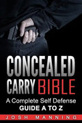 Concealed Carry Bible: A Complete Self Defense Guide A to Z - Paperback