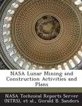 NASA Lunar Mining and Construction Activities and Plans - Paperback