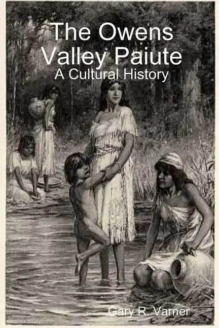 The Owens Valley Paiute - A Cultural History - Paperback