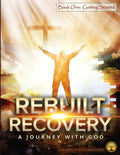 Rebuilt Recovery - Getting Started - Book 1: A Journey with God - Paperback