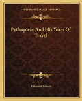 Pythagoras and His Years of Travel - Paperback