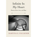 Infinite In My Heart: Poems of Love, Loss, and Hope - Paperback